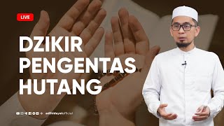 [LIVE] Dzikir Pengentas Hutang - Ustadz Adi Hidayat