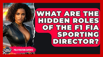 What Are The Hidden Roles Of The F1 FIA Sporting Director? - Pole Position Experts