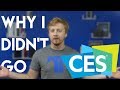 Why I didn't go to CES 2018