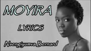 Moyira Lyrics- Nsengiyumva Bernard Karahanyuze