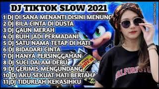 DJ TIKTOK SLOW 2021 • DJ DI SANA MENANTI DISINI MENUNGGU • DJ BILA CINTA DI DUSTA • DJ GAUN MERAH