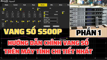 HƯỚNG DẪN CHỈNH VANG SỐ TRÊN MÁY TÍNH - VANG SỐ S500P #1