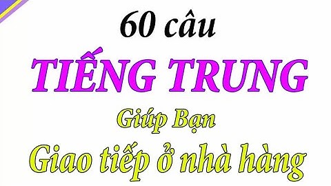 60 câu Tiếng Trung cơ bản giao tiếp trong nhà hàng 