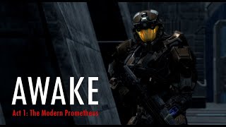 AWAKE Act 1 - The Modern Prometheus (Halo MCC Machinima)