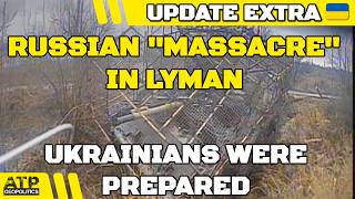 Russian "Massacre" in Lyman Offensive as Ukrainians Were Prepared | Ukr War EXTRA