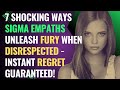 7 Shocking Ways Sigma Empaths Unleash Fury When Disrespected - Instant Regret Guaranteed! | NPD