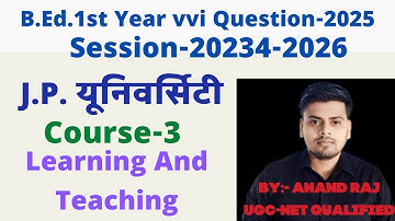 Jp University B.Ed.1st year vvi Question 2025 ।। Course-3 Learning and Teaching guess question 2025