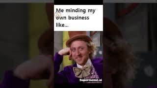 But that's none of my business