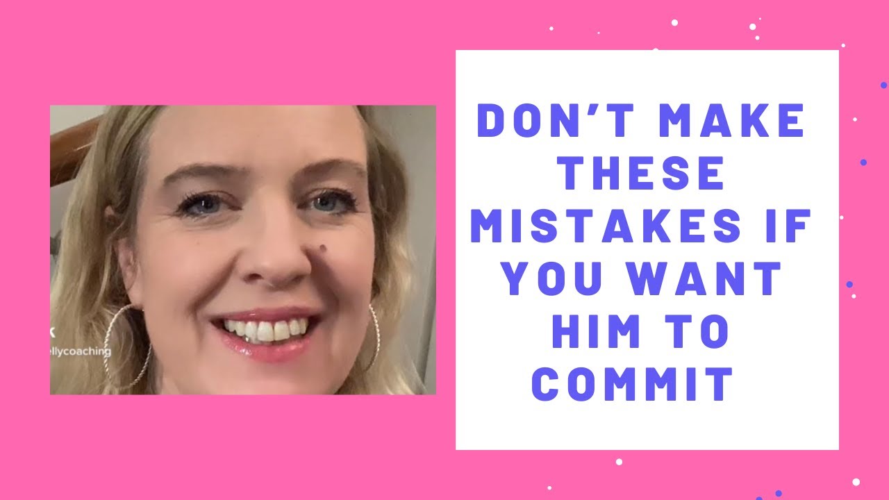 Don’t Make These Mistakes If You Want Him To Commit YouTube Don’t Make These Mistakes If You Want Him To Commit YouTube