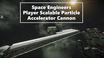 Space Engineers l Weapon Update Teaser l Particle  Accelerator Cannon l Player scalable