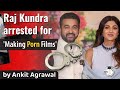 Raj Kundra arrested in pornography case as a key conspirator - Is pornography illegal in India?