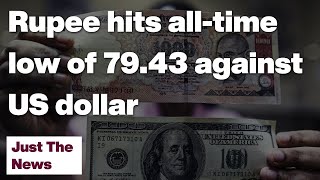 Rupee Hits New Record Low Of 79.43 Against Us Dollar Just The News 11-07-2022