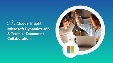 Microsoft Dynamics 365 and Teams - Document Collaboration