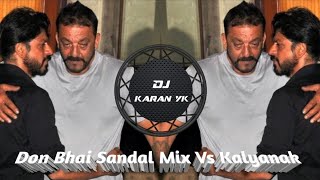 Don Bhai Ka Danka Vs Kalyanak x Lage Mafia Sandal Dance Mix Dj Naman SD x Dj Karan YK  #djremix  #dj