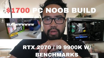 NOOB $1700 Gaming/Editing PC Build Guide - RTX 2070 Core i9 9900K (w/ Benchmarks)