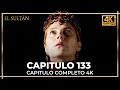 El Sultán | Capitulo 133 Completo (4K)