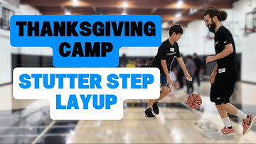 Thanksgiving Camp: Stutter Step Layup