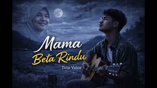 MAMA BETA RINDU 😭 Lagu Paling Sedih Untuk Mama | Tuto Voice