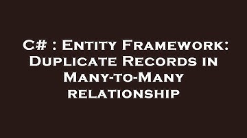 C# : Entity Framework: Duplicate Records in Many-to-Many relationship