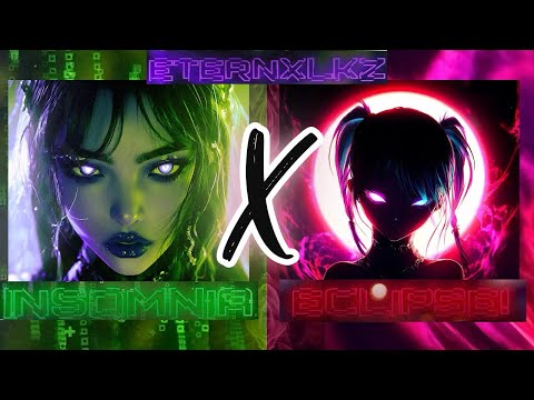 INSOMNIA X ECLIPSE ETERNXLKZ Mashup Remix 
