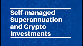 Self Managed Superannuation and Crypto Investments Deep Dive by Blockchain Pro Channel 97 views 2 years ago 30 minutes