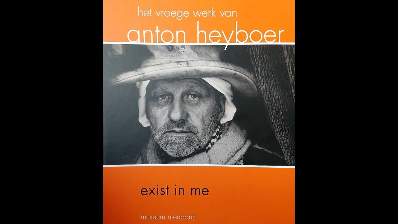 HEYBOER "Exist in me"   Vroege werken van Anton Heyboer