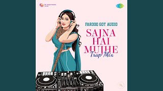 Sajna Hai Mujhe - Trap Mix