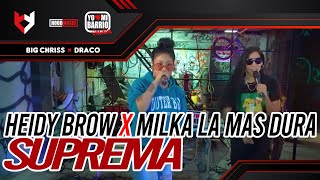 Heidy Brown x Milka La Mas Dura - La Suprema Big Chriss & Draco  Freestyle EN VIVO 🔴