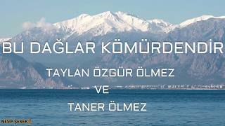 Bu Dağlar Kömürdendir & Çaresiz - Taylan Özgür Ölmez & Taner Ölmez Resimi