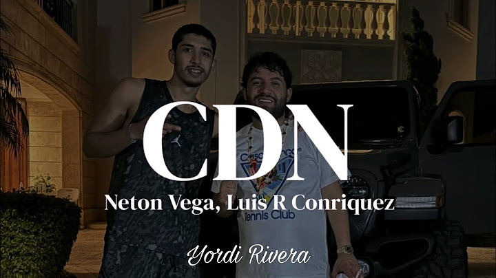 Neton Vega, Luis R Conriquez - CDN (LETRA)