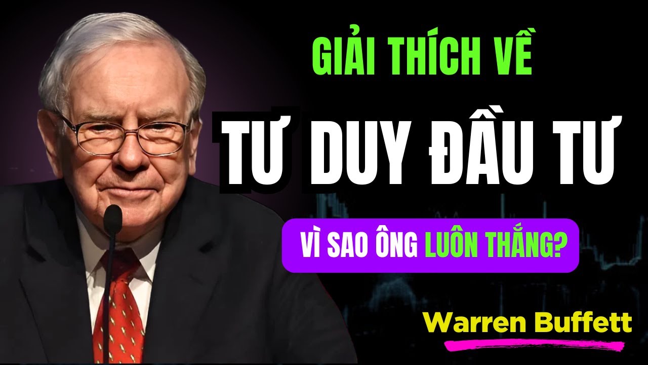 Warren Buffett :  Giải thích tư duy đầu tư "Không Bao Giờ Thua"  (Cách để luôn thắng)