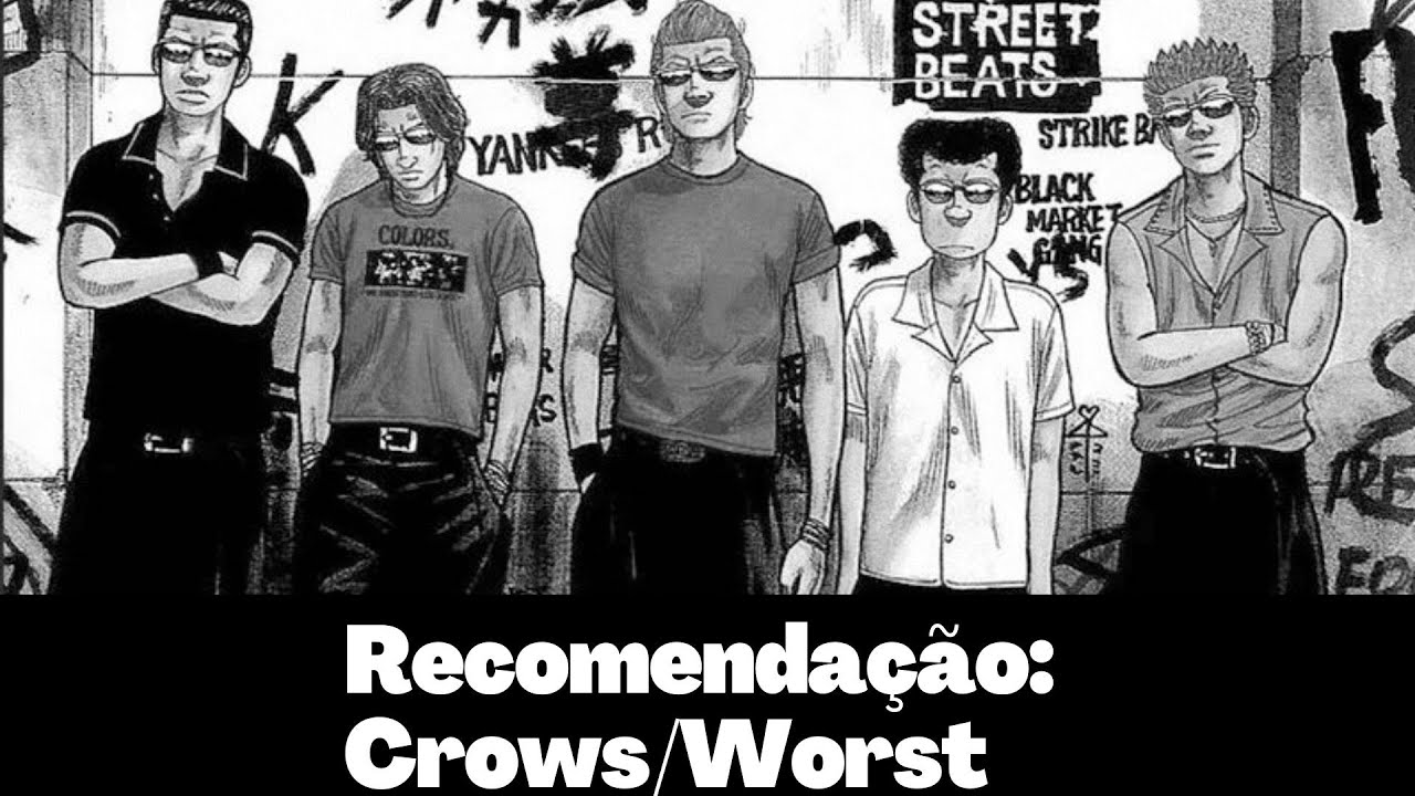 Crows/Worst: recomendação