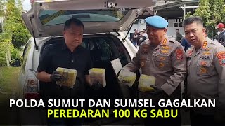 Polda Sumut dan Sumsel Gagalkan Peredaran 100 Kg Sabu