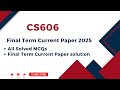cs606 final term current paper 2025 | CS606 Final Term Current paper 2025 | cs606 final term paper