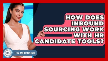 How Does Inbound Sourcing Work With HR Candidate Tools? - Legal And HR SaaS Stack