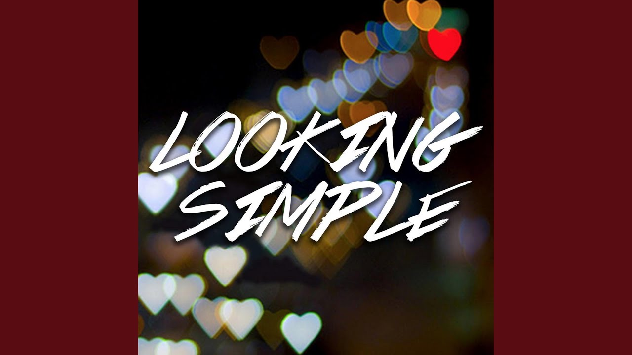 Watch Looking Simple on YouTube Watch Looking Simple on YouTube