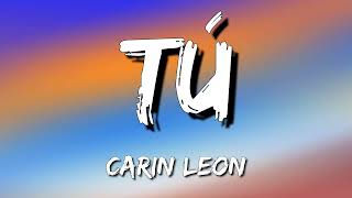 Carin Leon - Tú (Letra\Lyrics)