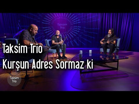 Taksim Trio - Kurşun Adres Sormaz ki (Enstrümantal)