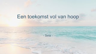 Een toekomst vol van hoop (met tekst) - Sela