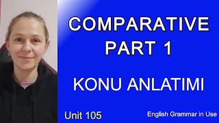 Comparative Konu Anlatımı 1. Bölüm English Grammar in Use Unit 105