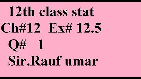q1 ex12.4 ch12 ics stat part2 12th stat 2nd year stat/stats rauf