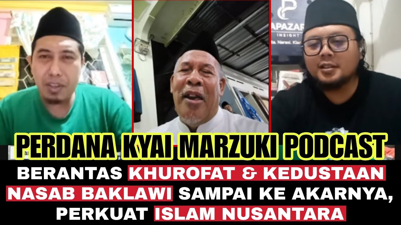 🛑Live Podcast Bersama KH. Marzuki: Bongkar Terus Khurofat dan Kedustaan Nasab Baklawi