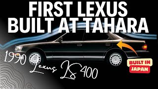 1990 LEXUS LS 400 WAS A GAME CHANGER// FIRST LEXUS LS FROM TAHARA FACTORY IN JAPAN