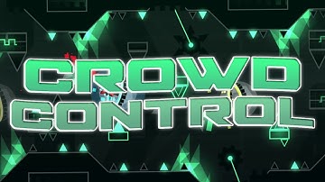 [MY NEW HARDEST ON MOBILE] Crowd Control 100% | Extreme Demon | Geometry Dash