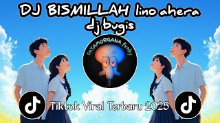 DJ BISMILLAH lino ahera _ DJ BUGIS VIRAL TERBARU 2025