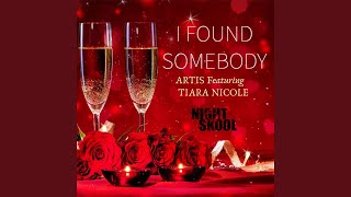 I Found Somebody (feat. Tiara Nicole)