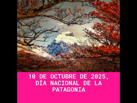 10 de Octubre de 2025, Día Nacional de la Patagonia