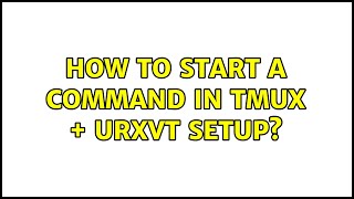How to start a command in tmux + urxvt setup?