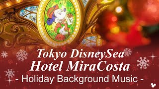 🎄Tokyo DisneySea Hotel MiraCosta - Holiday Background Music