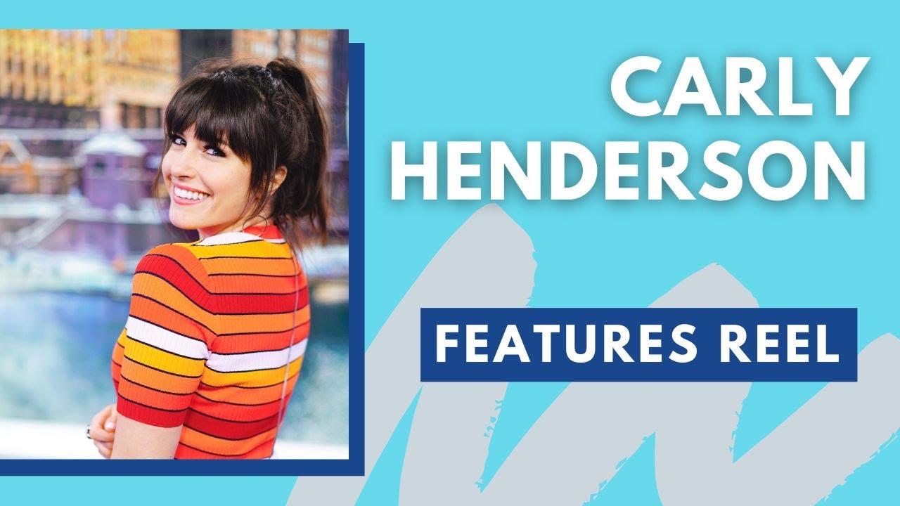 CARLY HENDERSON :  FEATURES + LIFESTYLE REPORTER REEL